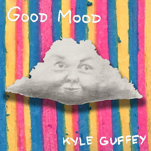 Kyle Guffey - Good Mood.jpg